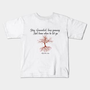 Stay grounded, keep hrowing know when to let go Kids T-Shirt